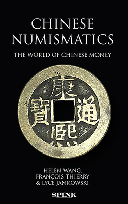 Chinese Numismatics by Lyce Jankowski, Helen Wang, Francois Thierry
