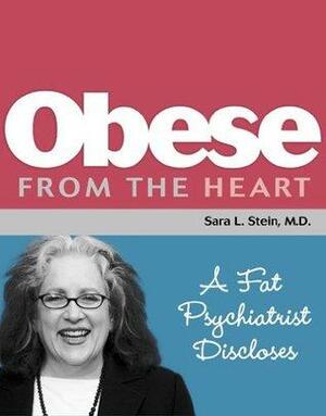 Obese from the Heart by Sara L. Stein