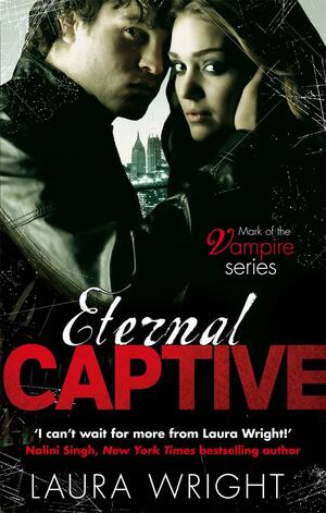 Eternal Captive: Mark of the Vampire Series: Book 3 by Laura Wright