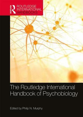 The Routledge International Handbook of Psychobiology by 