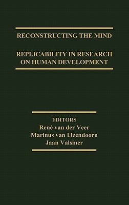 Reconstructing the Mind: Replicability in Research on Human Development by Jaan Valsiner, Marinus Van Ijzendoom