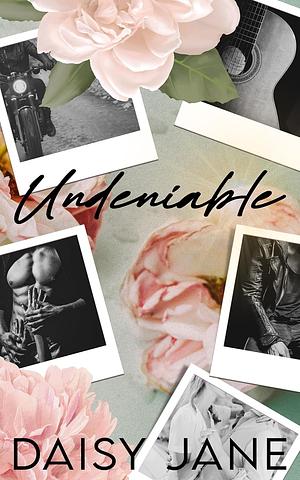 Undeniable by Daisy Jane