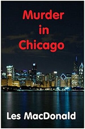 Murder in Chicago by Les Macdonald