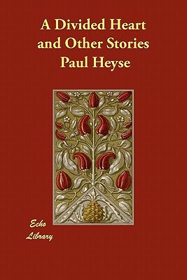 A Divided Heart and Other Stories by Paul Heyse