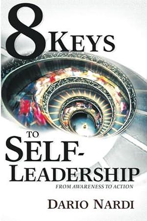 8 Keys of Self-leadership: From Awareness to Action by Dario Nardi