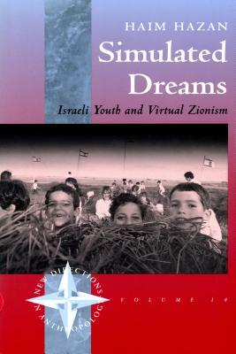 Simulated Dreams: Zionist Dreams for Israeli Youth by Haim Hazan