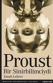 Proust Bir Sinirbilimciydi by Jonah Lehrer