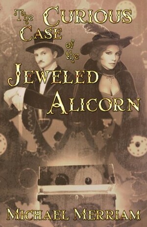 The Curious Case of the Jeweled Alicorn by Michael Merriam