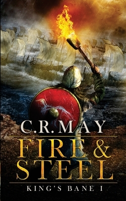 Fire & Steel by C. R. May