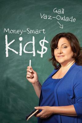 Money-Smart Kids: Teach Your Children Financial Confidence and Control by Gail Vaz-Oxlade