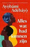 Alles wat had kunnen zijn  by Ayọ̀bámi Adébáyọ̀