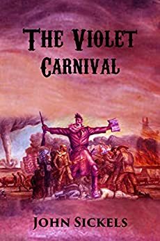 The Violet Carnival by John Sickels