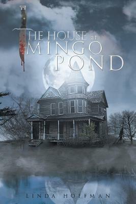 The House at Mingo Pond by Linda Hoffman