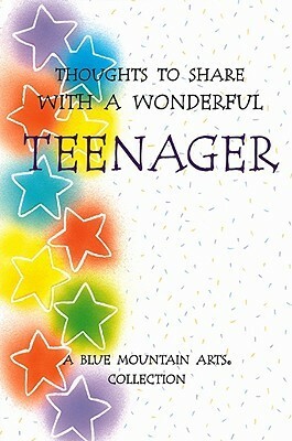 Thoughts to Share with a Wonderful Teenager by Blue Mountain Arts