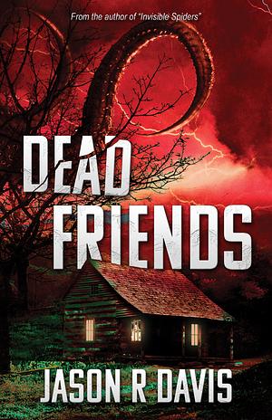 Dead Friends by Jason R. Davis, Jason R. Davis