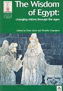 The Wisdom of Egypt: Changing Visions Through the Ages by Peter J. Ucko, T. C. Champion