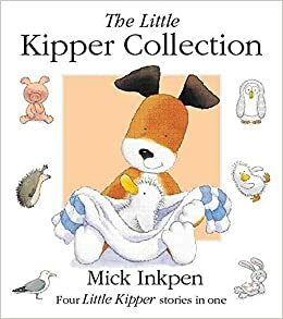 The Little Kipper Collection by Mick Inkpen