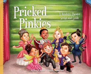 Pricked Pinkies: A Readers' Theater Script and Guide: A Readers' Theater Script and Guide by Nancy K. Wallace