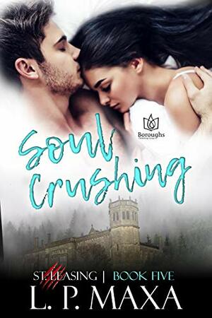 Soul Crushing (St. Leasing #5) by L.P. Maxa