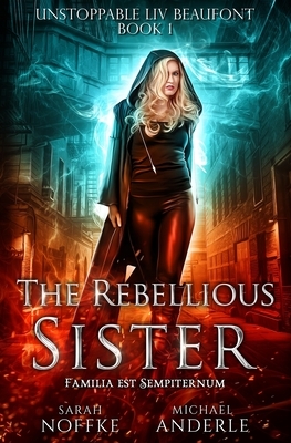 The Rebellious Sister by Sarah Noffke, Michael Anderle