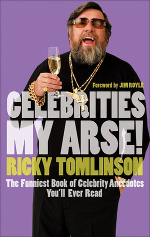 Celebrities My Arse! by Ricky Tomlinson