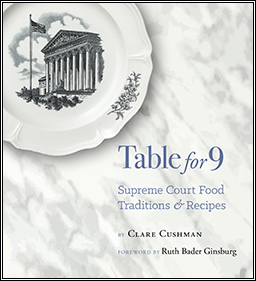 Table for 9: Supreme Court Food Traditions and Recipes by Supreme Court Historical Society, Ruth Bader Ginsburg, Clare Cushman