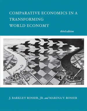 Comparative Economics in a Transforming World Economy, Third Edition by J. Barkley Rosser, Marina V. Rosser
