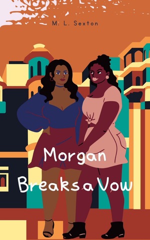 Morgan Breaks a Vow by M.L. Sexton