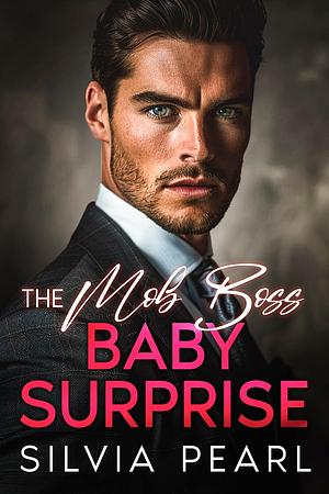 The Mob Boss Baby Surprise by Silvia Pearl