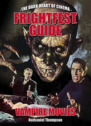 The Frightfest Guide to Vampire Movies by Nathaniel Thompson