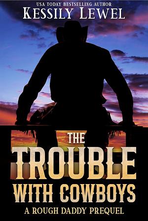 The Trouble with Cowboys by Kessily Lewel