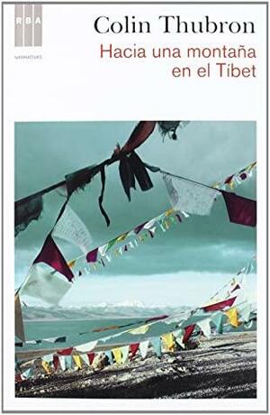 Hacia una montaña en el tibet by Colin Thubron