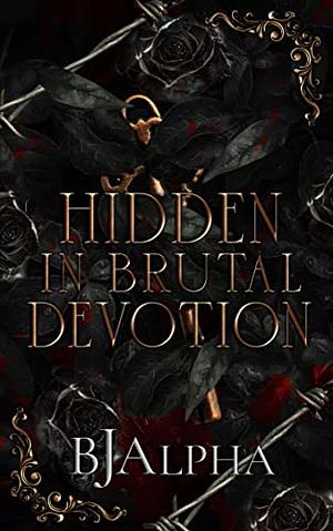 Hidden in Brutal Devotion by BJ Alpha, BJ Alpha