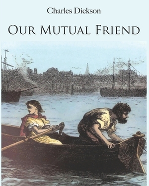 Our Mutual Friend with Illustrations by Marcus Stone (Annotated) by Charles Dickson
