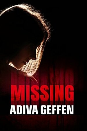 Missing: A Crime Thriller by Adiva Geffen