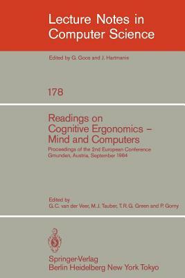 Readings on Cognitive Ergonomics, Mind and Computers: Proceedings of the Second European Conference, Gmunden, Austria, September 10-14, 1984 by 
