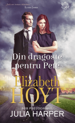 Din dragoste pentru Pete by Elizabeth Hoyt, Julia Harper