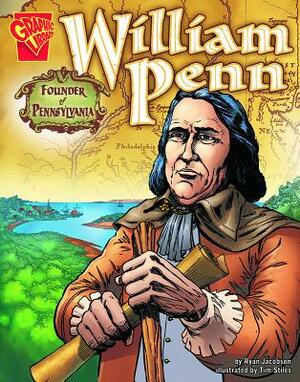 William Penn: Founder of Pennsylvania by Ryan Jacobson