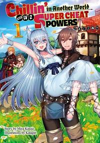 Chillin' in Another World with Level 2 Super Cheat Powers: Volume 1 by Miya Kinojo