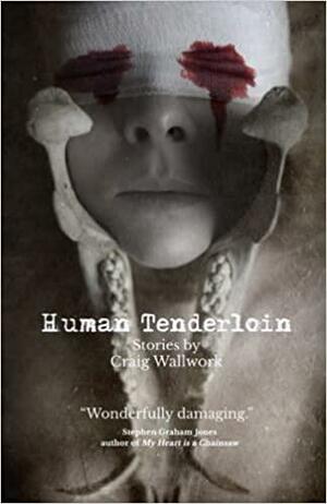 Human Tenderloin by Craig Wallwork