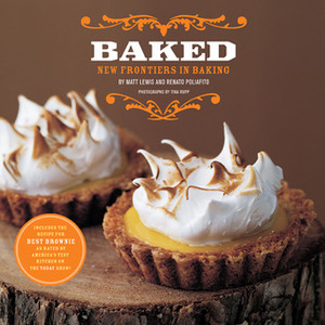 Baked: New Frontiers in Baking by Renato Poliafito, Tina Rupp, Matt Lewis, Martha Stewart