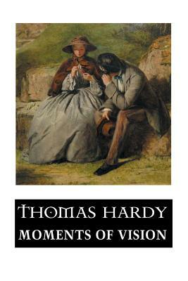 Moments of Vision and Miscellaneous Verses by Thomas Hardy