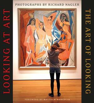 Looking at Art: The Art of Looking by Richard Nagler