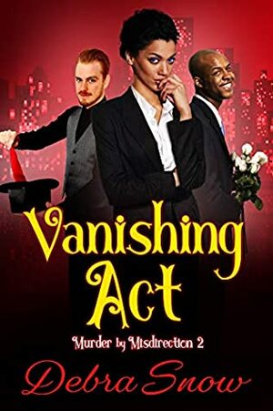 Vanishing Act: Murder By Misdirection 2 by Marianne Nowicki, Debra Snow