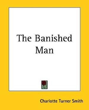 The Banished Man by Charlotte Turner Smith