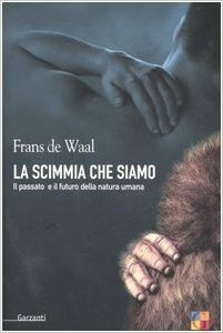 La scimmia che siamo: Il passato e il futuro della natura umana by Fiorenza Conte, Frans de Waal