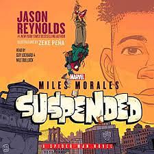 Miles Morales Suspended: a Spider-Man Novel by Jason Reynolds