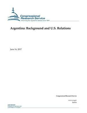 Argentina: Background and U.S. Relations by Congressional Research Service