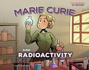 Marie Curie and Radioactivity by Jordi Bayarri