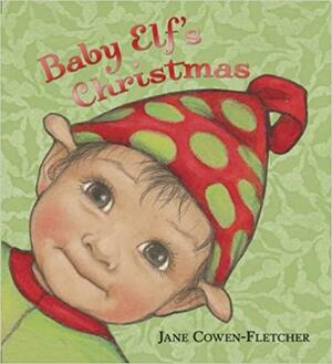 Baby Elf's Christmas by Jane Cowen-Fletcher